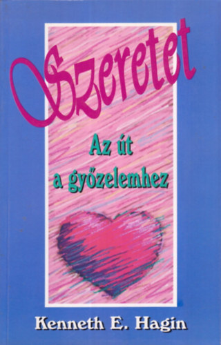 Kenneth E. Hagin - Szeretet -  Az �t a gy�zelemhez