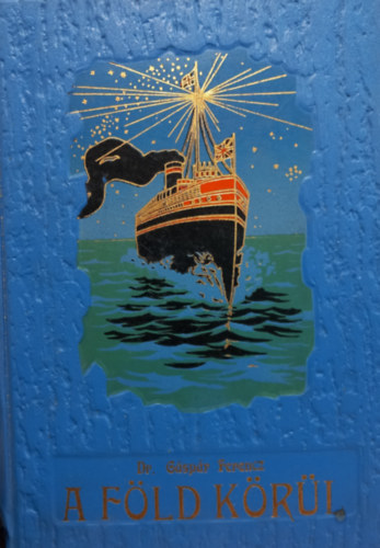 Dr. Gáspár Ferencz - A föld körül III.: Kelet- és Hollandus India