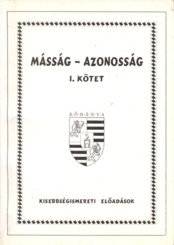 Demeter Zayzon M�ria  (szerk.) - M�ss�g - azonoss�g I. (Kisebbs�gismereti el�ad�sok)