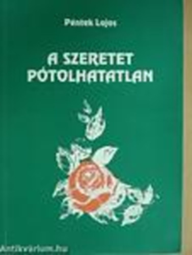 P�ntek Lajos - A szeretet p�tolhatatlan