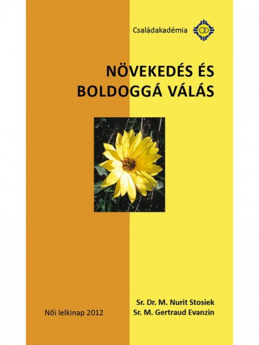 Sr. M. Gertraud Evanzin Sr. Dr. M. Nurit Stosiek - N�veked�s �s boldogg� v�l�s