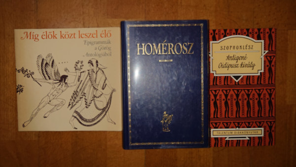 Hom�rosz Szophokl�sz - 3 k�nyv a klasszikus g�r�g irodalomb�l: Antigon�/Oidipusz kir�ly, M�g �l�k k�z�tt leszel �l�