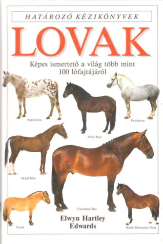 Elwyn Hartley Edwards - Lovak - K�pes ismertet� a vil�g t�bb mint 100 l�fajt�j�r�l (Hat�roz� k�zik�nyvek)