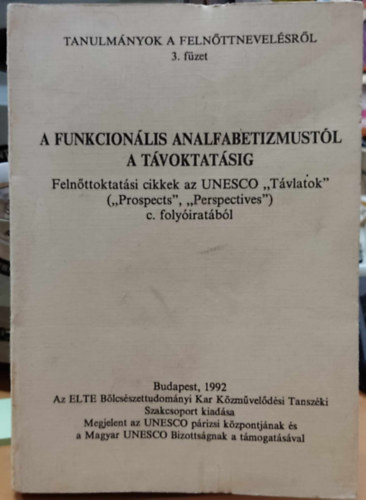 Mar�ti Andor  (Szerk.) - Tanulm�nyok a feln�ttnevel�sr�l 3. f�zet: A funkcion�lis analfabetizmust�l a t�voktat�sig I. k�tet