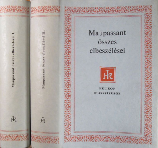 Szerz Guy de Maupassant Fordt Benedek Marcell Benyhe Jnos Kosztolnyi Dezs Dniel Anna Honti Rezs Ills Endre - Guy de Maupassant sszes elbeszlsei 1-2