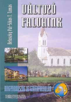 Beluszky P�l; Sikos T. Tam�s - V�ltoz� falvaink (Magyarorsz�g falut�pusai az ezredfordul�n)