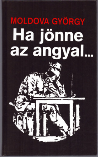 Moldova György - Ha jönne az angyal...