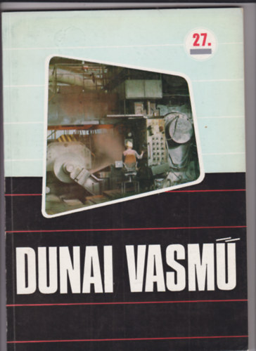 Asztalos Tibor - R�ti Vilmos - Dunai vasm� 27. (XV. �vfolyam 1. sz�m  1974)