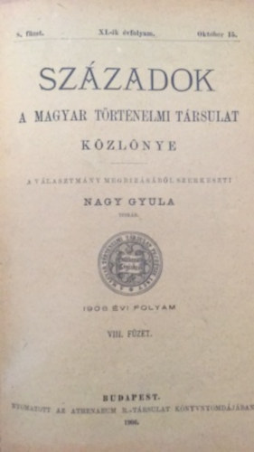 Nagy Gyula  (szerk.) - Sz�zadok - A magyar t�rt�nelmi t�rsulat k�zl�nye - XL-ik �vfolyam 8. f�zet