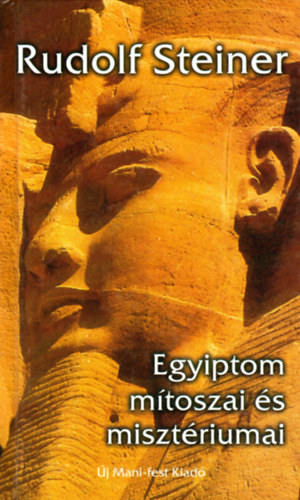 Rudolf Steiner - Egyiptom m�toszai �s miszt�riumai