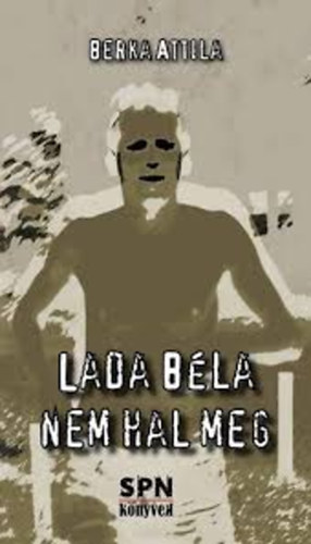 Berka Attila - Lada B�la nem hal meg