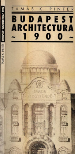 Tam�s K. Pint�r - Budapest Architectura 1900