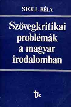 Stoll Bla - Szvegkritikai problmk a magyar irodalomban