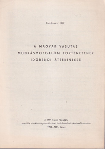 Gadanecz B�la - A Magyar Vasutas Munk�smozgalom t�rt�net�nek id�rendi �ttekint�se 1980-1981. tan�v