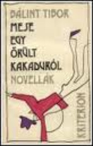 Bálint Tibor - Mese egy őrült kakaduról