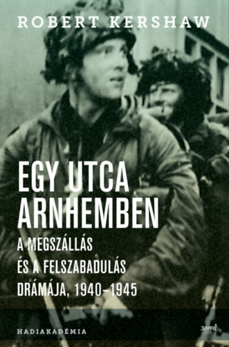 Robert Kershaw - Egy utca Arnhemben