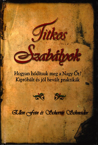 Ellen-Schneider, Scherre Fein - Titkos szablyok - Hogyan hdtsuk meg a Nagy t? - Kiprblt s jl bevlt praktikk