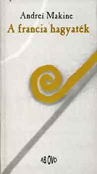Andrei Makine - A francia hagyat�k