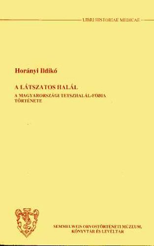 Hornyi Ildik - A ltszatos hall (A magyarorszgi tetszhall-fbia trtnete)
