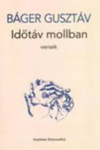 Báger Gusztáv - Időtáv mollban - versek