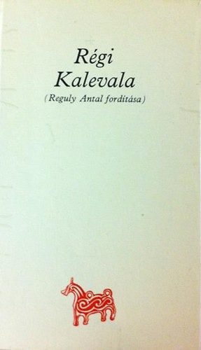 A. Molnár Ferenc kt. - Régi Kalevala (Reguly Antal fordítása)