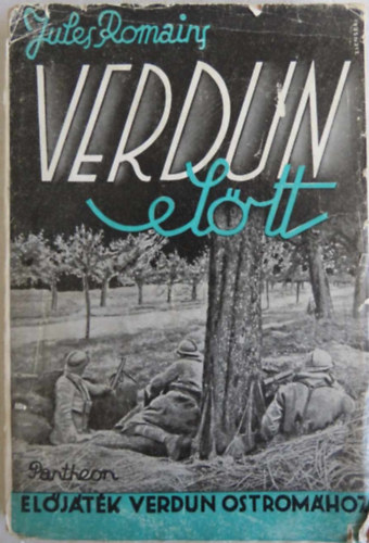 Jules Romains - Verdun eltt (eljtk Verdun ostromhoz)