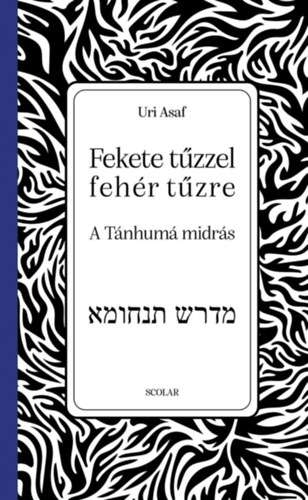 Uri Asaf - Fekete tűzzel fehér tűzre: A Tánhumá midrás