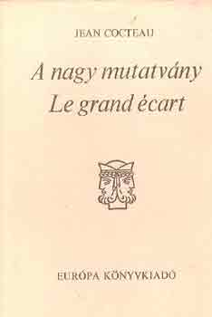 Jean Cocteau - A nagy mutatvny-Le grand cart (ktnyelv)