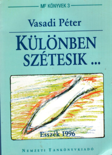 Vasadi Péter - Különben szétesik ... Esszék 1996