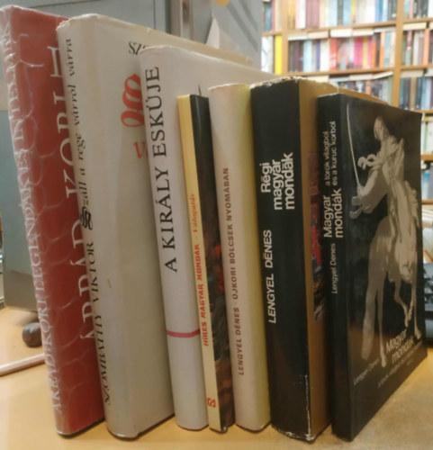 Tóth Dóra, Károly Márta , Érszegi Géza Lengyel Dénes (szerk.), Szombathy Viktor (szerk.) - 7 db Mitológia: Száll a rege várról várra; A király esküje; Híres magyar mondák; Újkori bölcsek nyomában; Magyar mondák a török világból és a kuruc korból; Régi magyar mondák; Árpád-kori legendák és intelmek