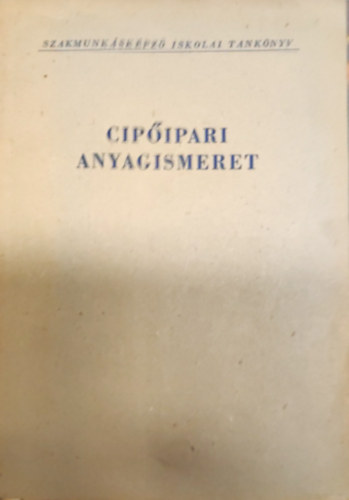Dr. P�lfi Vikt�ria, Varga P�l Balogh Tiborn� - Cip�ipari anyagismeret- A szakmunk�sk�pz� iskol�k sz�m�ra