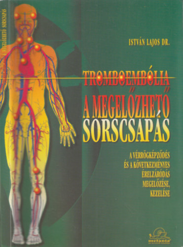 Dr. Istvn Lajos - Tromboemblia A megelzhet sorscsaps