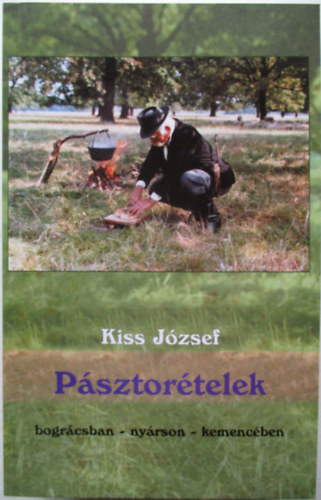 Kiss J�zsef - P�sztor�telek - bogr�csban, ny�rson, kemenc�ben