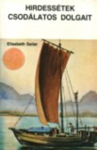 Elisabeth Seiler - Hirdessétek csodálatos dolgait