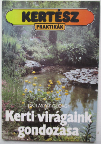 Dr. Lszay Gyrgy - Kerti virgaink gondozsa