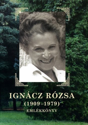 Nem�nyi L�szl�  (szerk.) - Ign�cz R�zsa (1909-1979) eml�kk�nyv