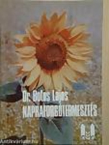 dr. Botos Lajos - Napraforgótermesztés