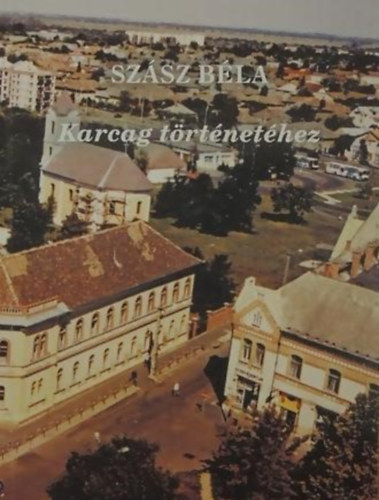 Szász Béla - Karcag történetéhez