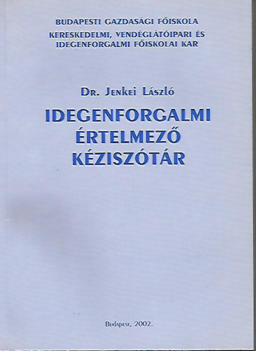 Dr. Jenkei L�szl� - Idegenforgalmi �rtelmez� k�zisz�t�r