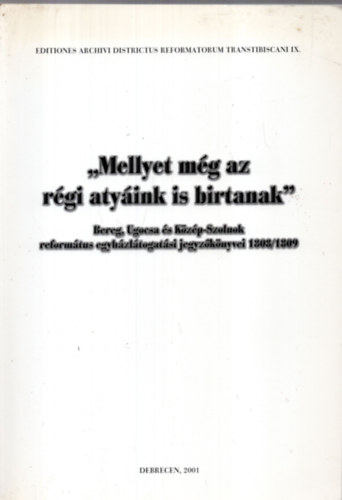 Szabadi István (szerk.) - "Mellyet még az régi atyáink is birtanak"