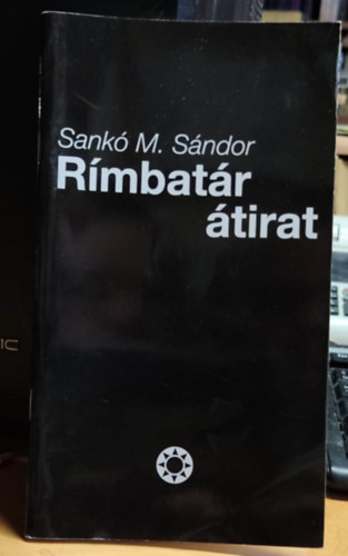 Sankó M. Sándor - Rímbatár átirat - A versek és dalszövegek 1980-2011 között íródtak