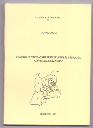 Novk Lszl - Mozsg s vonzskrzete teleplsfldrajza a XVIII-XX. szzadban (Folklr s etnogrfia)