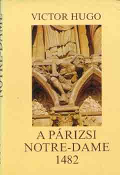 Victor Hugo - A prizsi Notre-Dame 1482