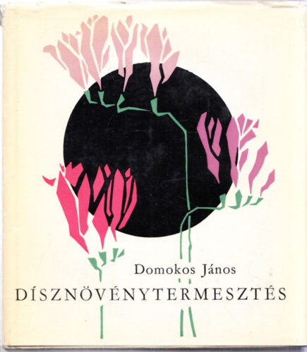 Domokos Jnos - Dsznvnytermeszts (Harmadik, javtott s bvtett kiads - 197 brval)
