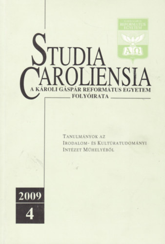 Gy�rgyin� Koncz Judit  (szerk.) - Studia Caroliensia - A K�roli G�sp�r Reform�tus Egyetem Foly�irata 2009/4.
