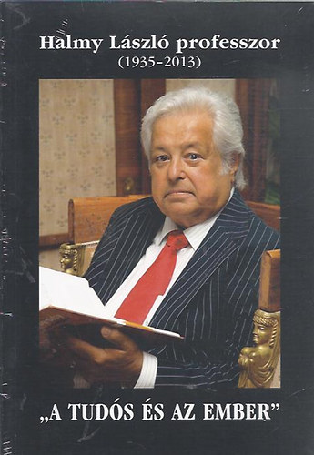 Halmy László professzor (1935-2013) - "A tudós és az ember"