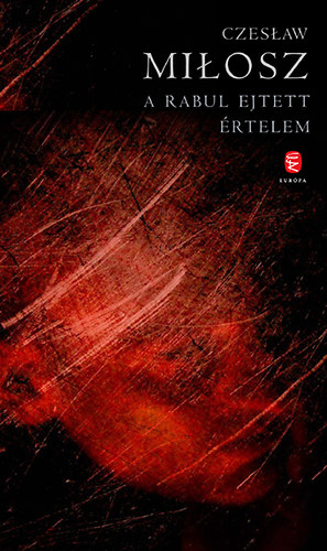 Czeslaw Milosz - A rabul ejtett rtelem