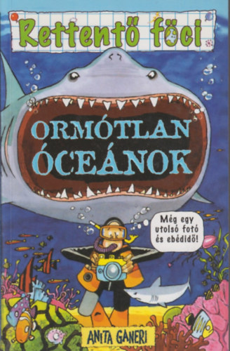 Anita Ganeri - Ormótlan óceánok - Rettentő föci