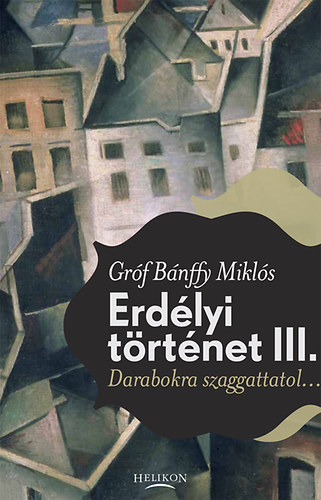 Bánffy Miklós - Erdélyi történet III.