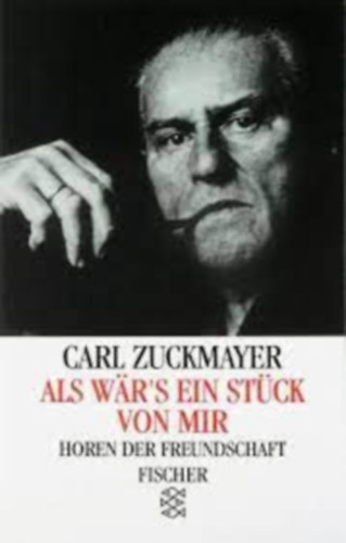 Carl Zuckmayer - Als war's ein st�ck von mir